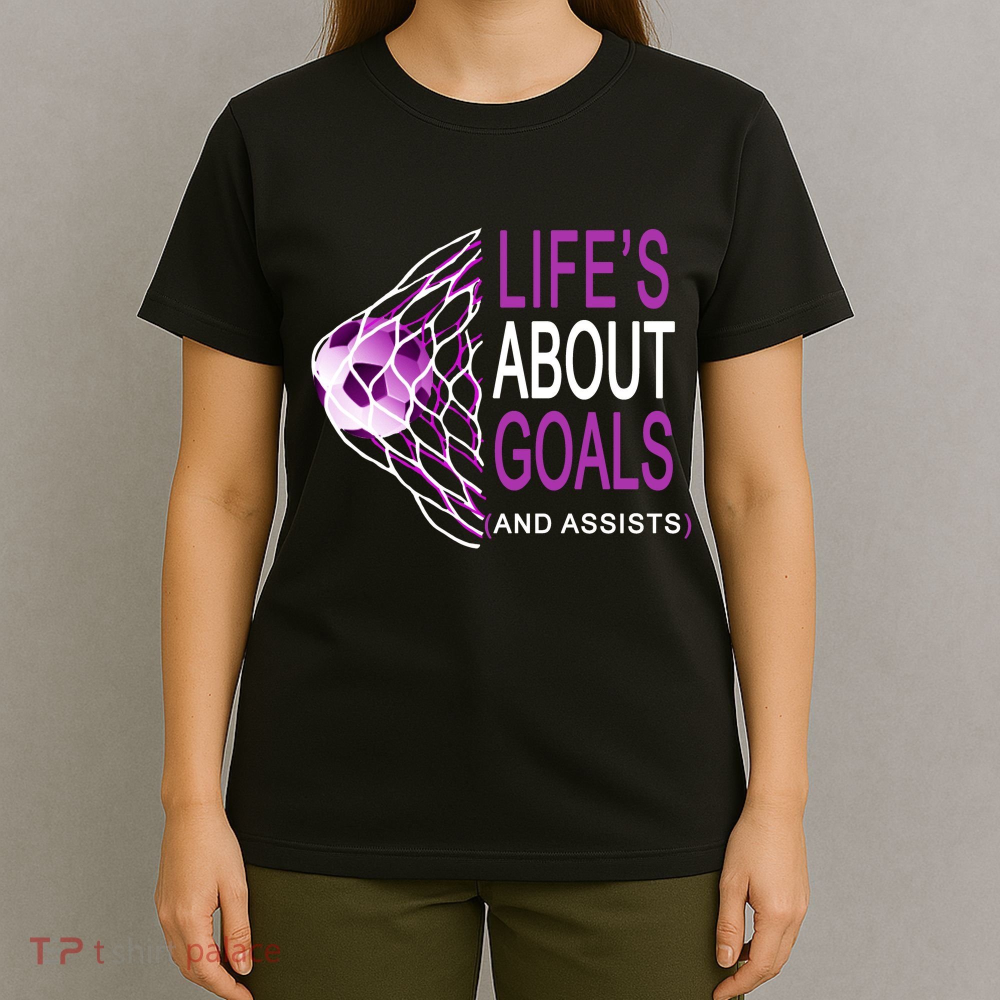 Life's About Goals And Assist Soccer Quote T-Shirt