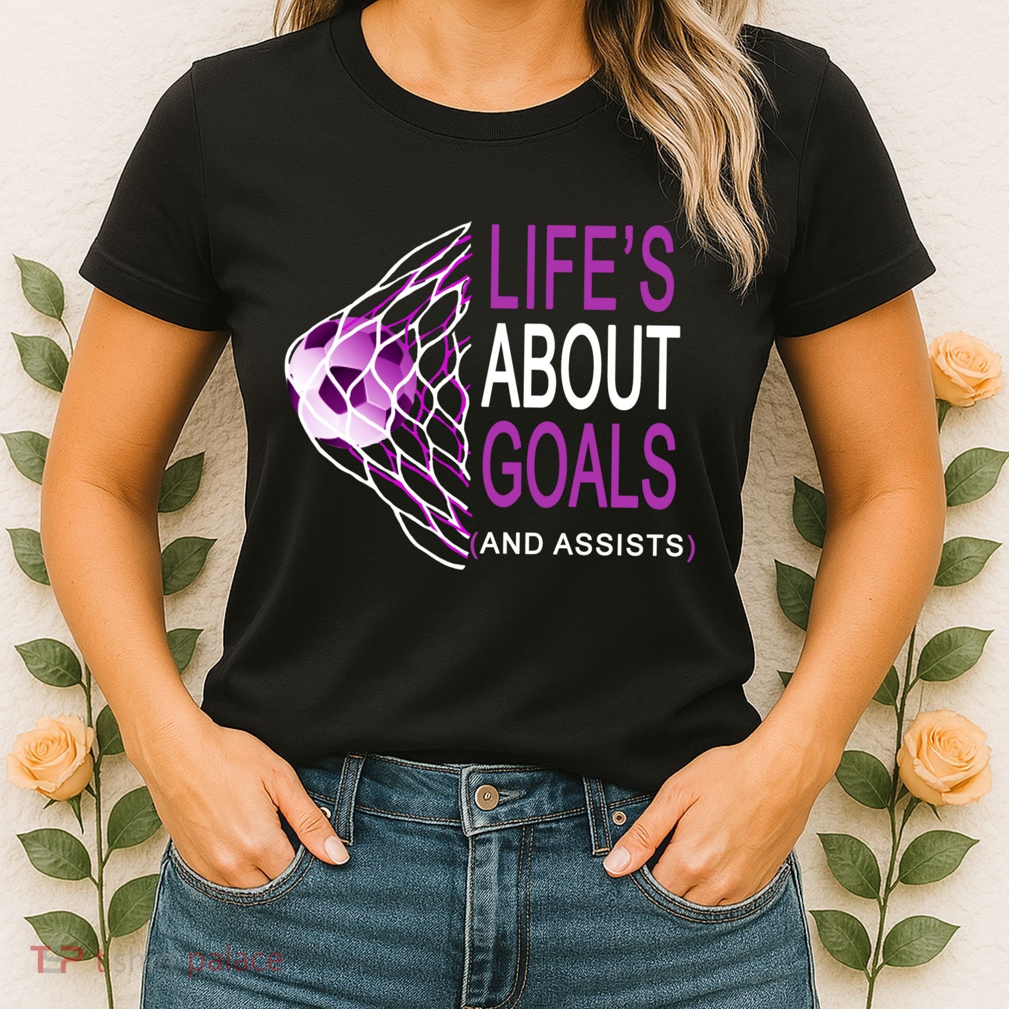 Life's About Goals And Assist Soccer Quote Women's T-Shirt