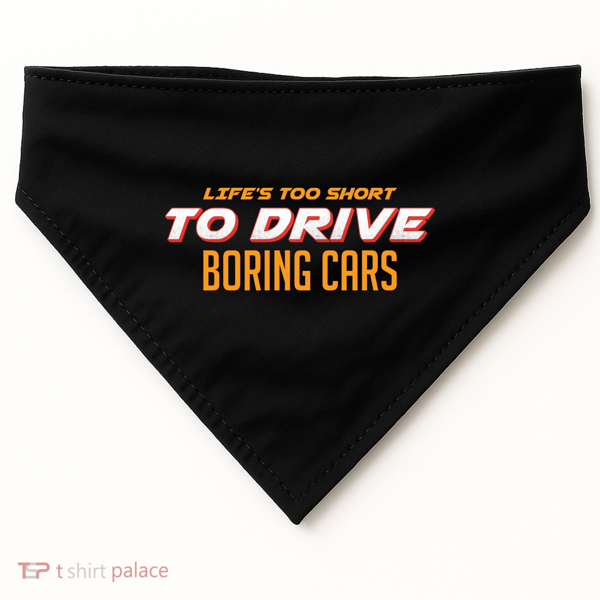 Life's too Short Too Drive Boring Cars USA-Made Doggie Bandana