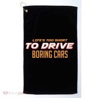 Life's too Short Too Drive Boring Cars Golf Towel thumb 0