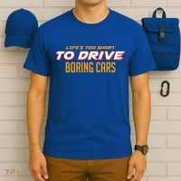 Life's too Short Too Drive Boring Cars T-Shirt thumb 6