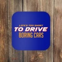 Life's too Short Too Drive Boring Cars Coaster thumb 0