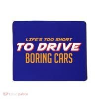 Life's too Short Too Drive Boring Cars Mousepad thumb 0
