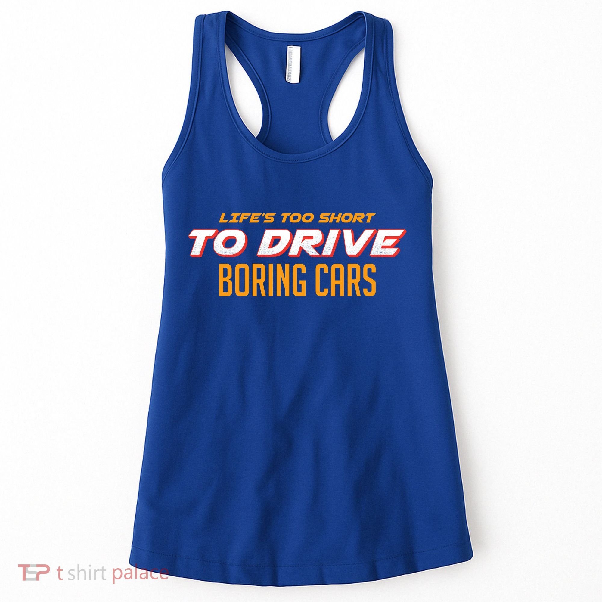 Life's too Short Too Drive Boring Cars Women's Tank Top