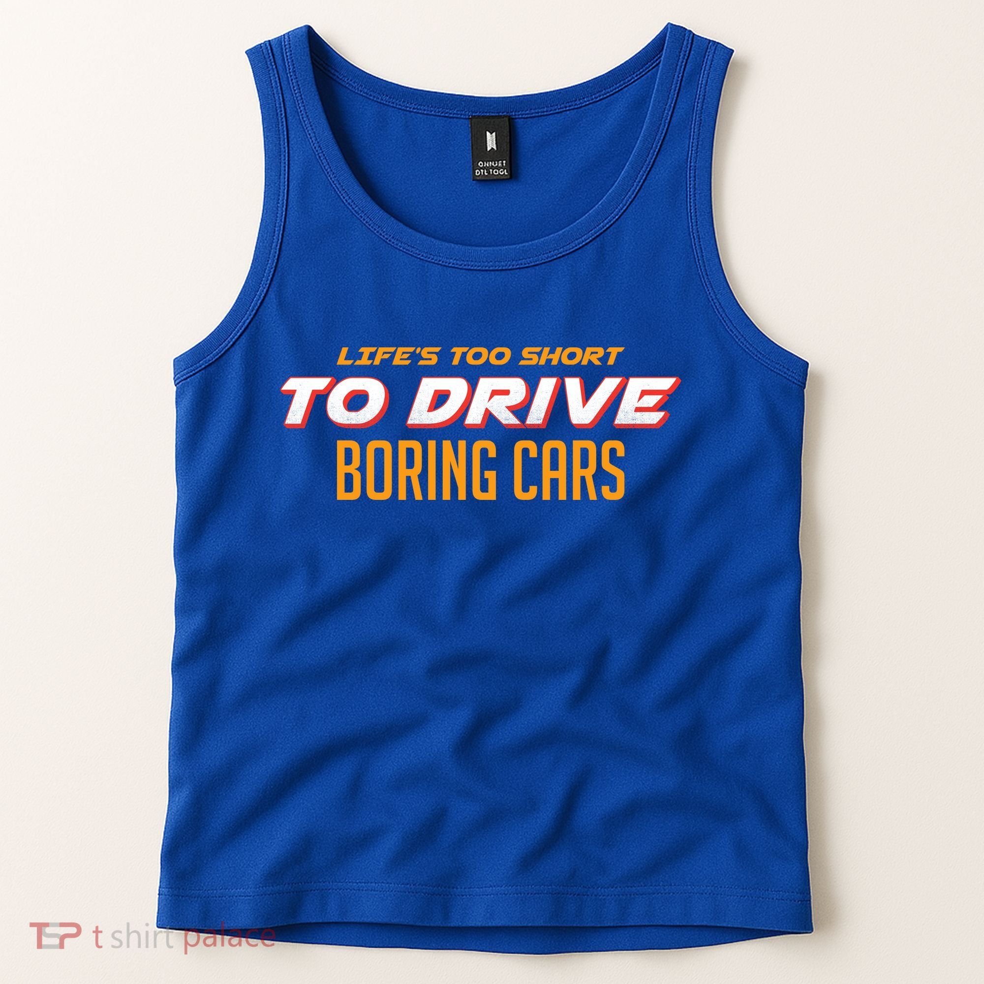 Life's too Short Too Drive Boring Cars Tank Top