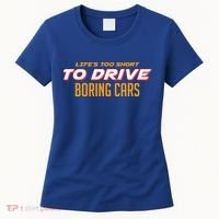 Life's too Short Too Drive Boring Cars Women's T-Shirt thumb 0