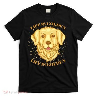 Life Is Golden Dog T-Shirt