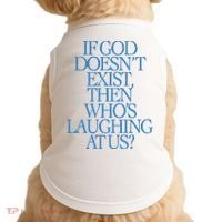 Lilnasx If God DoesnT Exist Then WhoS Laughing At Us Doggie Tank thumb 0
