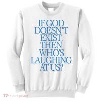 Lilnasx If God DoesnT Exist Then WhoS Laughing At Us Sweatshirt thumb 0