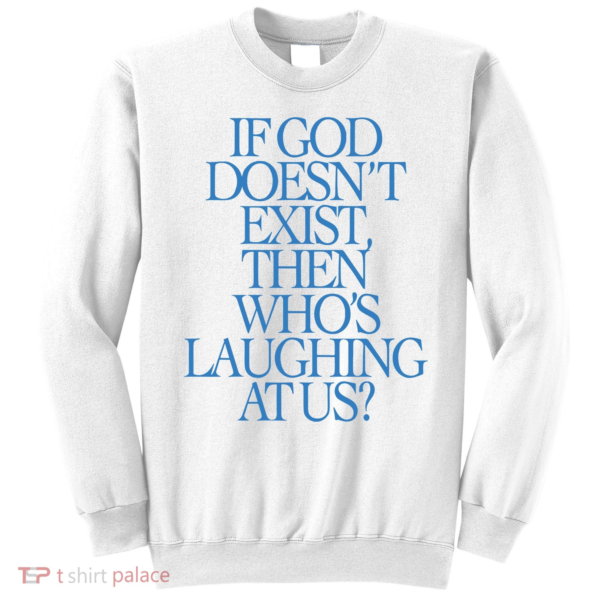 Lilnasx If God DoesnT Exist Then WhoS Laughing At Us Sweatshirt