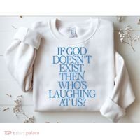 Lilnasx If God DoesnT Exist Then WhoS Laughing At Us Sweatshirt thumb 2