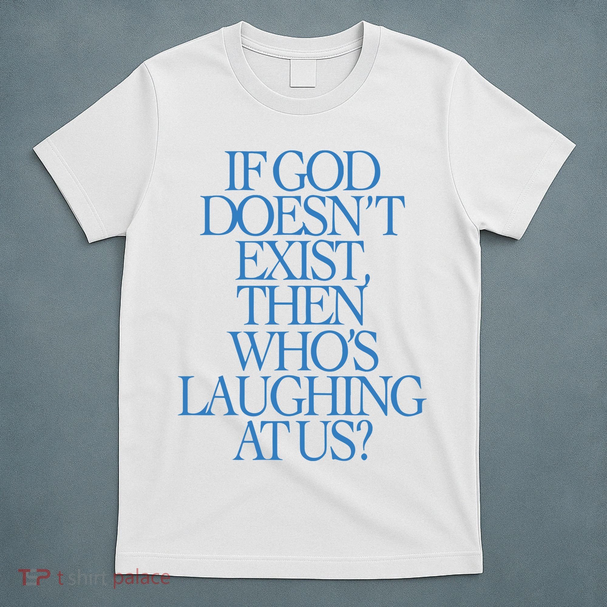 Lilnasx If God DoesnT Exist Then WhoS Laughing At Us T-Shirt