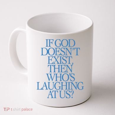 Lilnasx If God DoesnT Exist Then WhoS Laughing At Us Coffee Mug