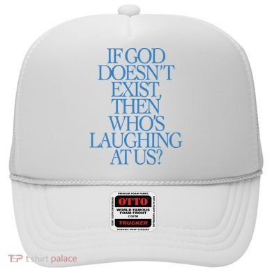 Lilnasx If God DoesnT Exist Then WhoS Laughing At Us Hat