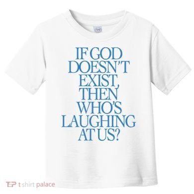 Lilnasx If God DoesnT Exist Then WhoS Laughing At Us Toddler T-Shirt