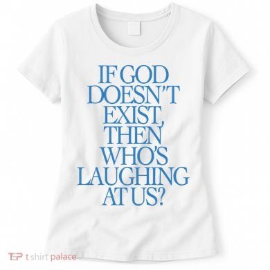 Lilnasx If God DoesnT Exist Then WhoS Laughing At Us Women's T-Shirt