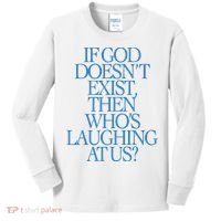 Lilnasx If God DoesnT Exist Then WhoS Laughing At Us Kids Long Sleeve Shirt thumb 0