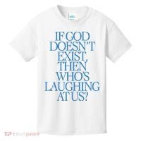 Lilnasx If God DoesnT Exist Then WhoS Laughing At Us Kids T-Shirt thumb 0