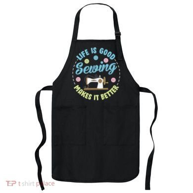 Life Is Good Sewing Makes Apron