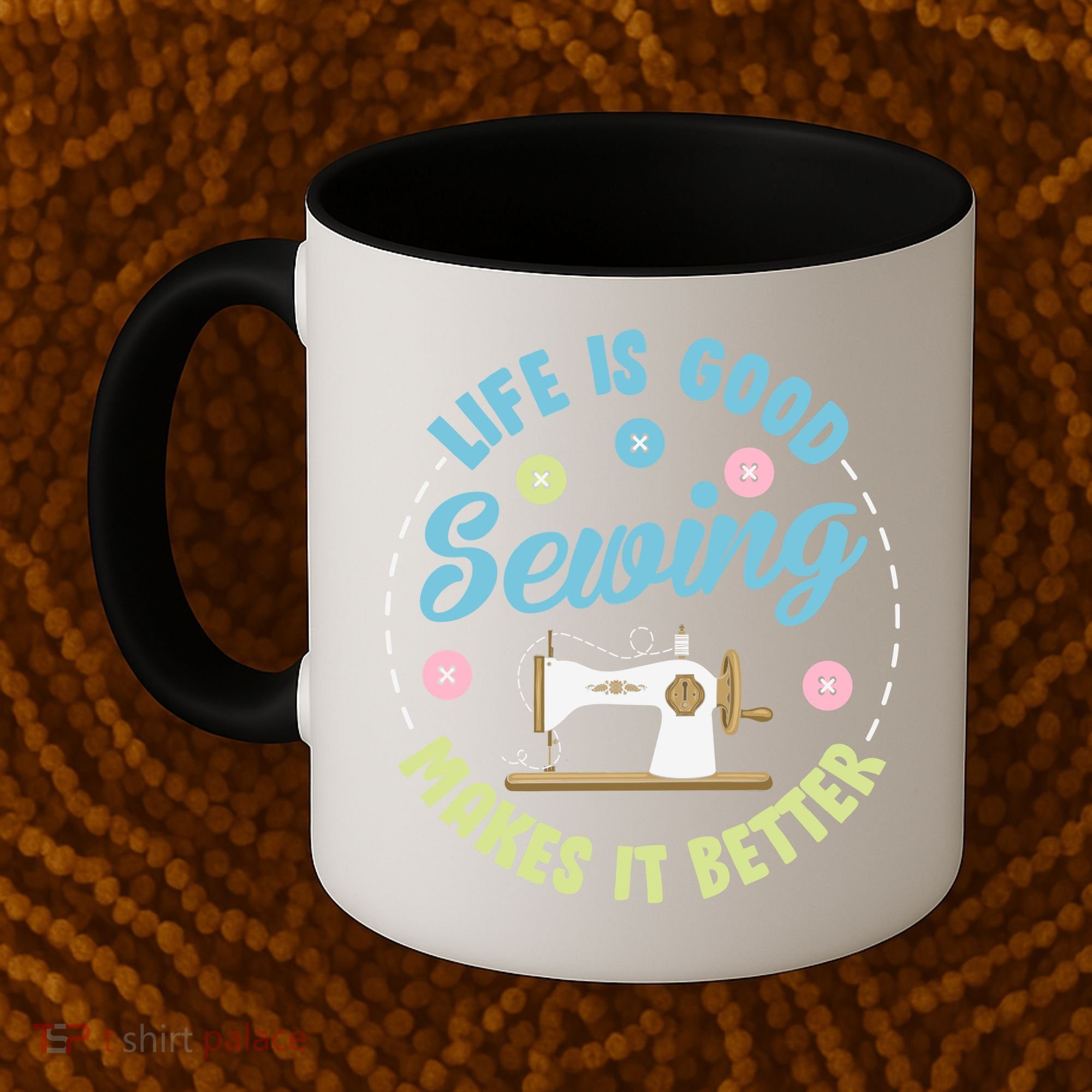 Life Is Good Sewing Makes Coffee Mug