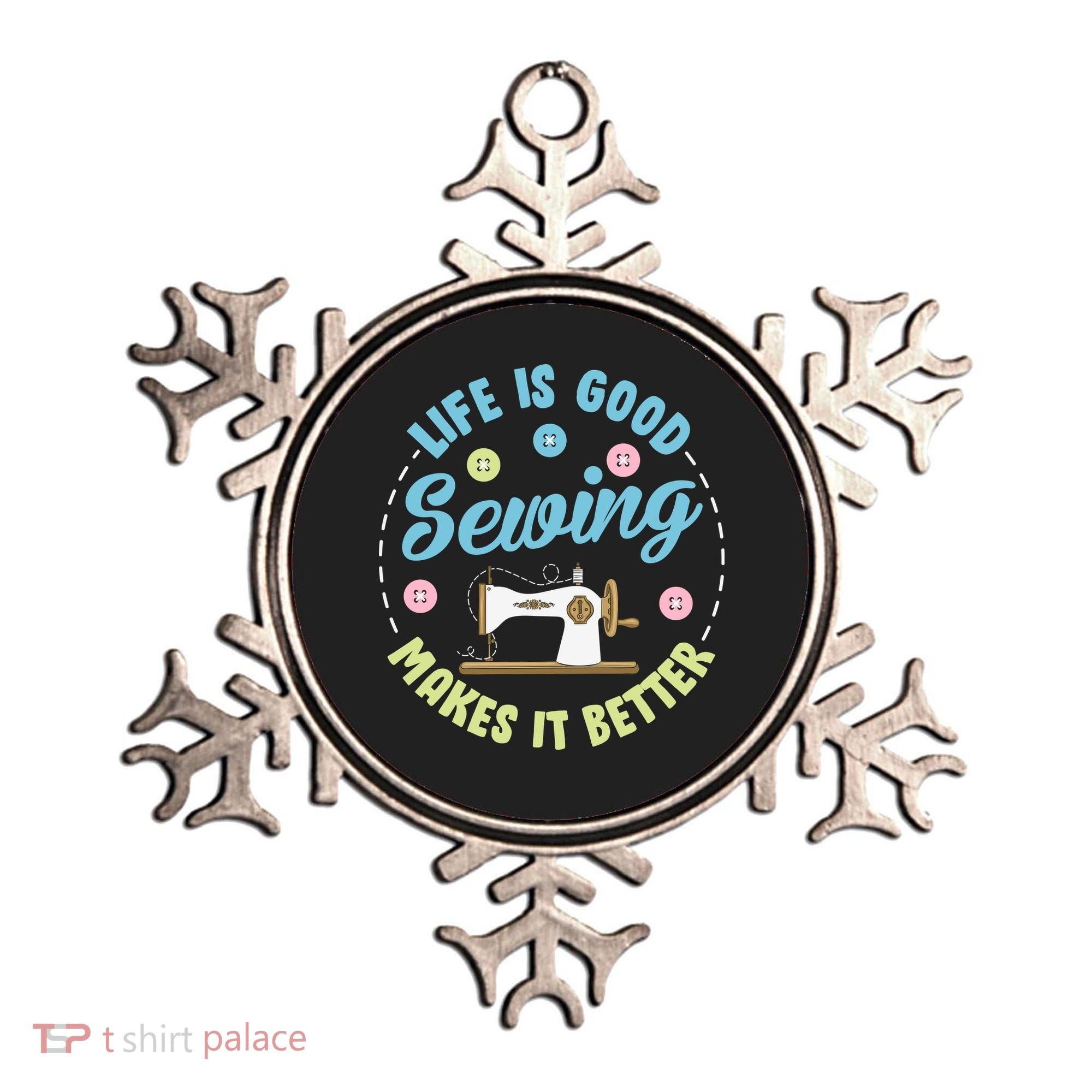 Life Is Good Sewing Makes Ornament