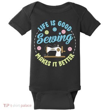 Life Is Good Sewing Makes Baby Bodysuit