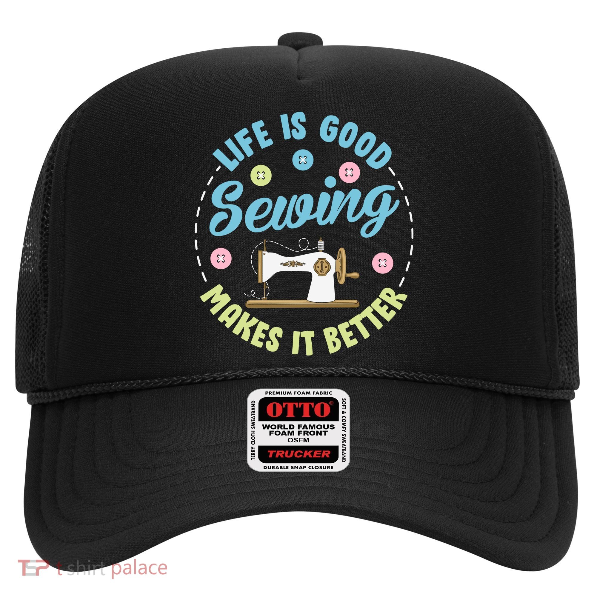 Life Is Good Sewing Makes Hat