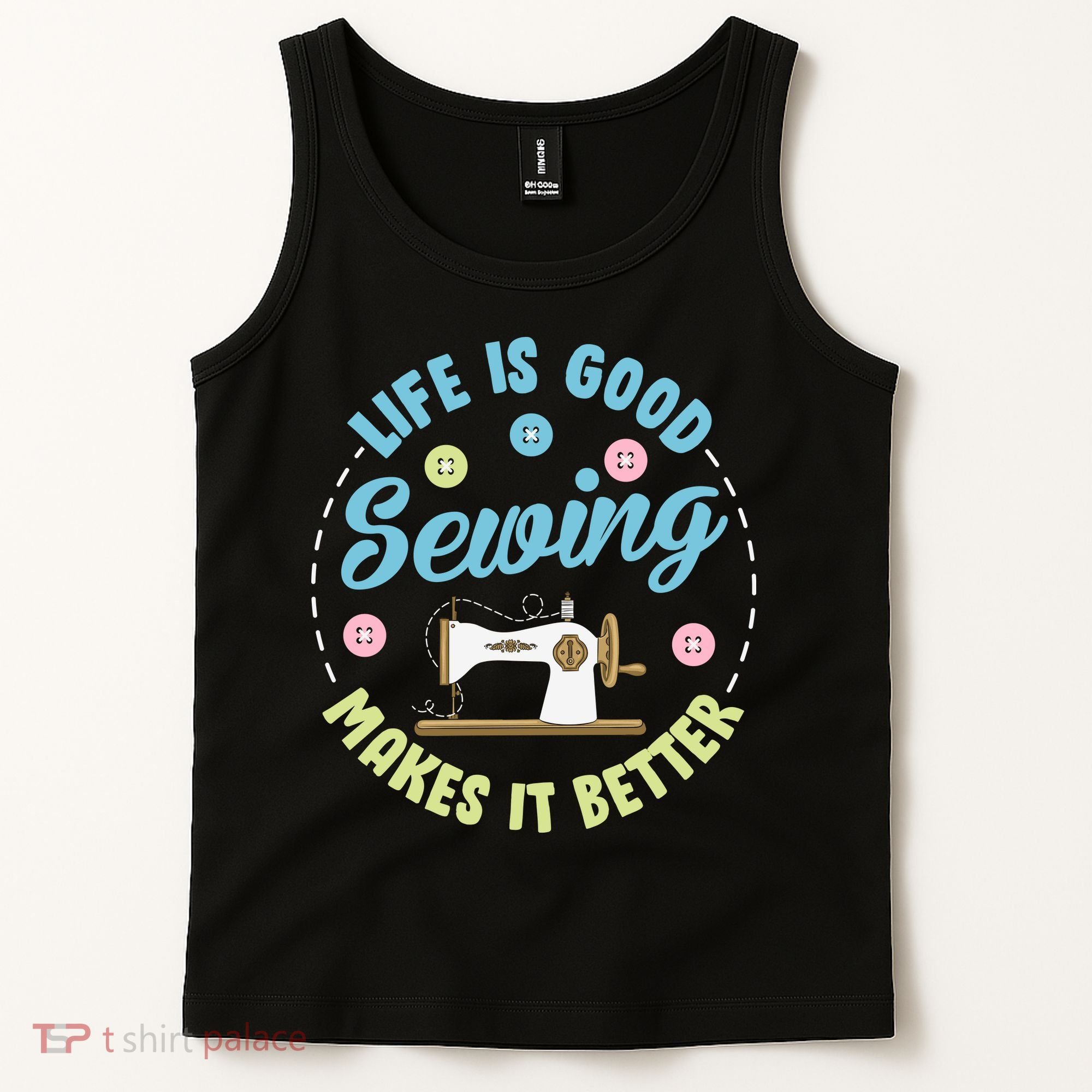 Life Is Good Sewing Makes Tank Top