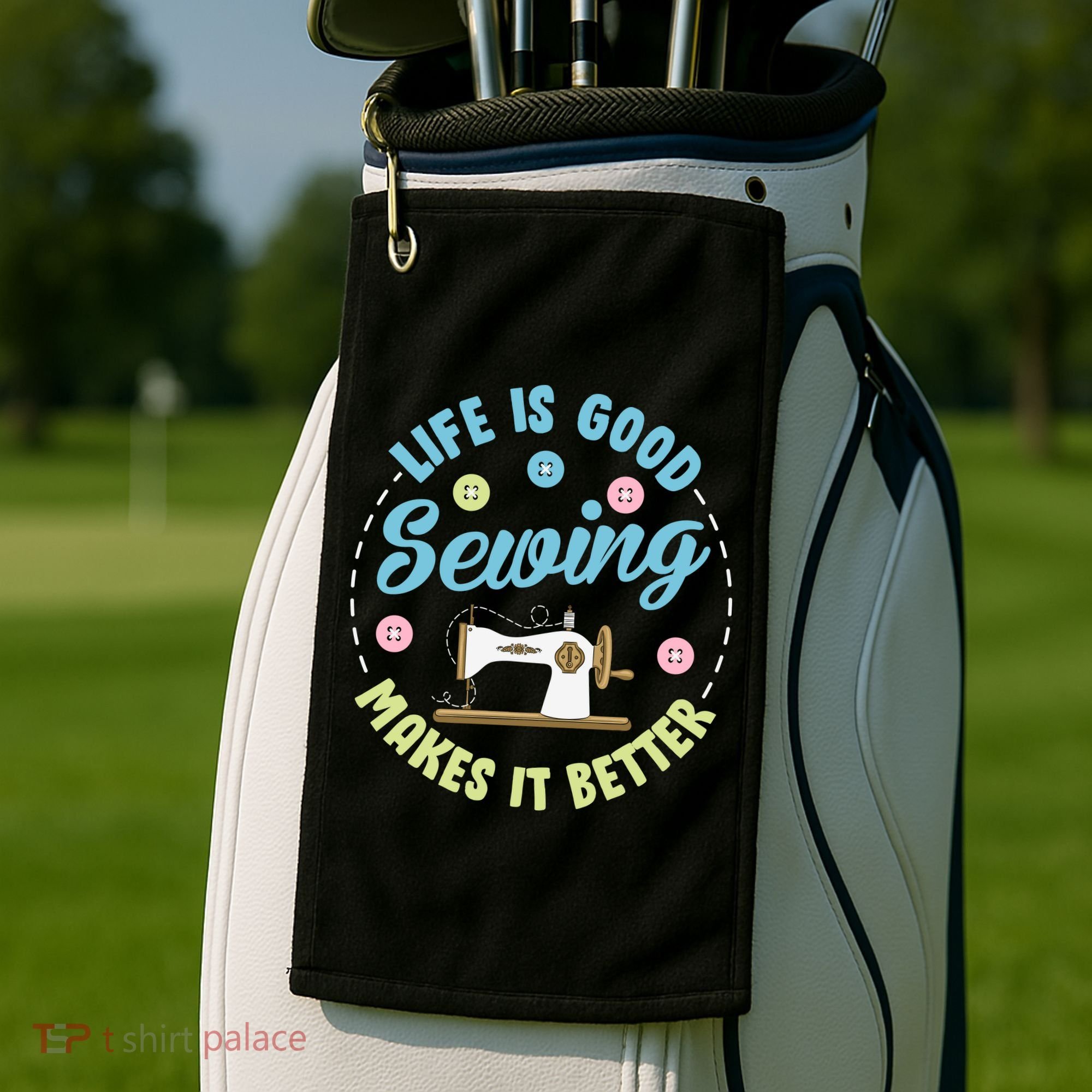 Life Is Good Sewing Makes Golf Towel