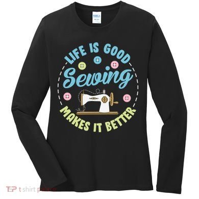 Life Is Good Sewing Makes Women's Long Sleeve Shirt