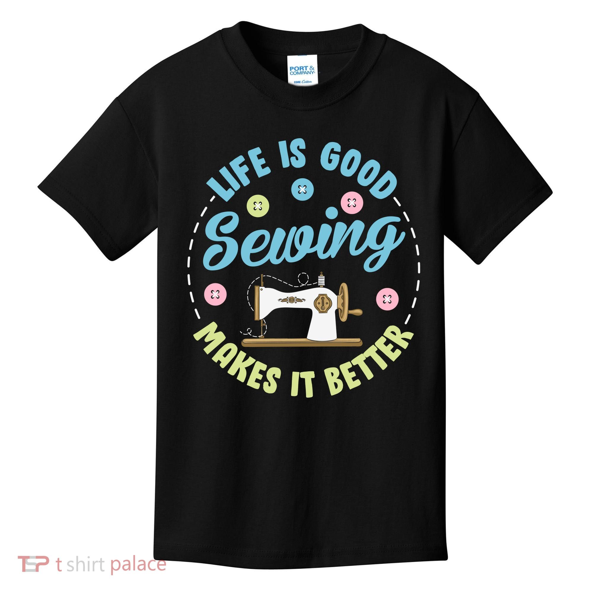 Life Is Good Sewing Makes Kids T-Shirt
