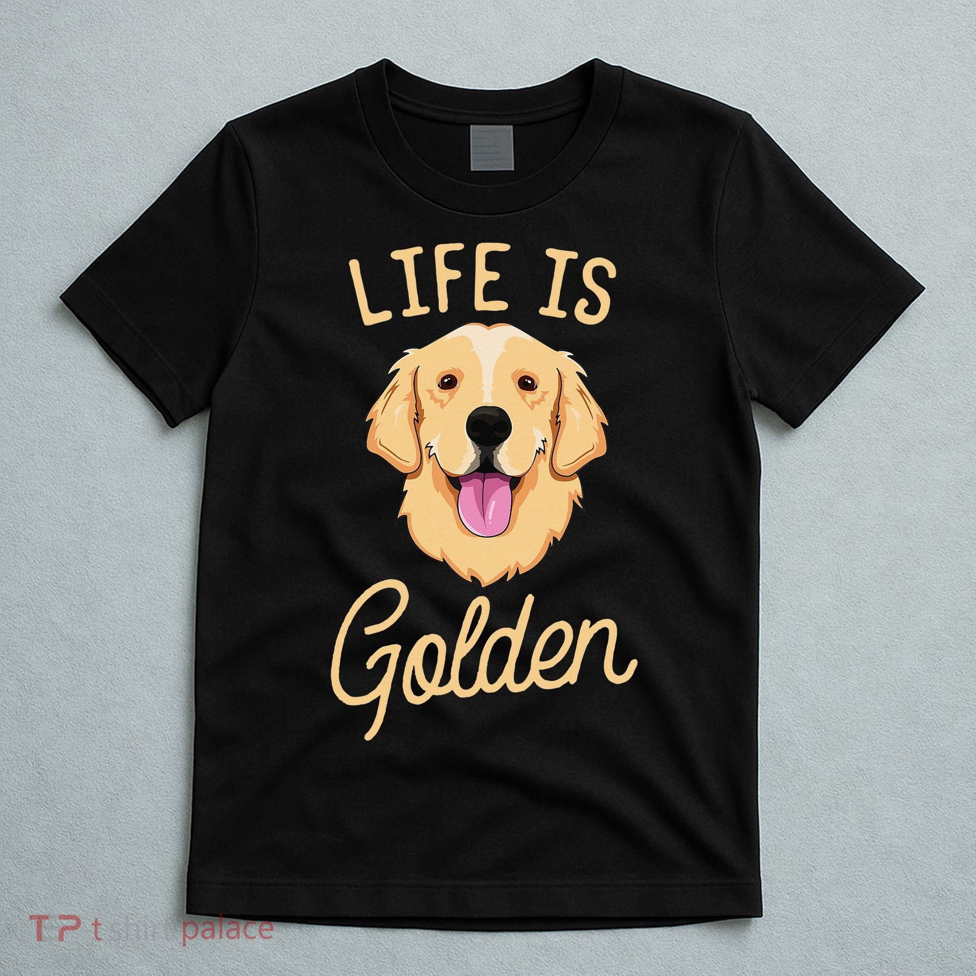 Life Is Golden Retriever  Dog Owner Gift T-Shirt