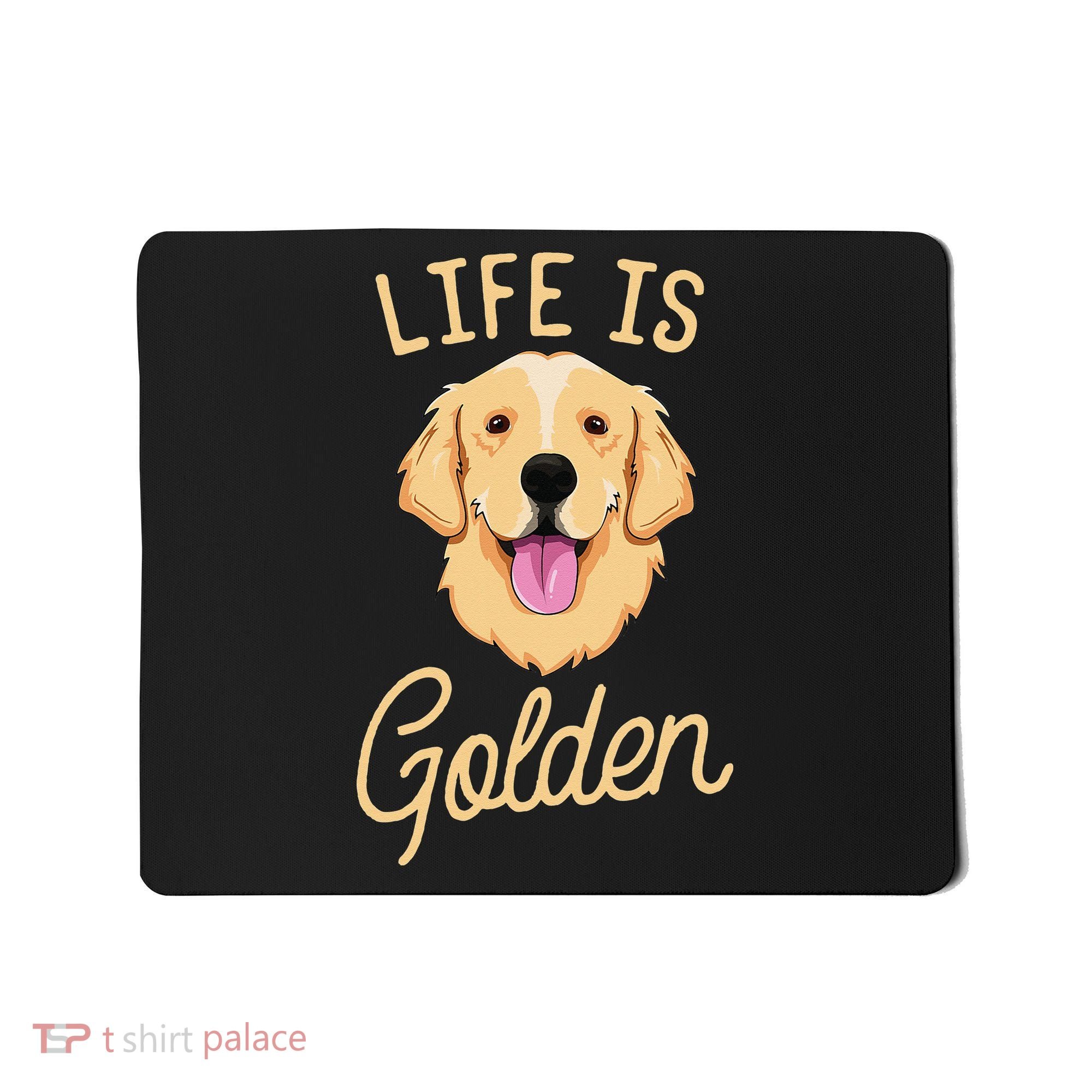 Life Is Golden Retriever  Dog Owner Gift Mousepad