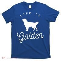 Life Is Golden Gift For Golden Retriever Lovers T-Shirt thumb 0