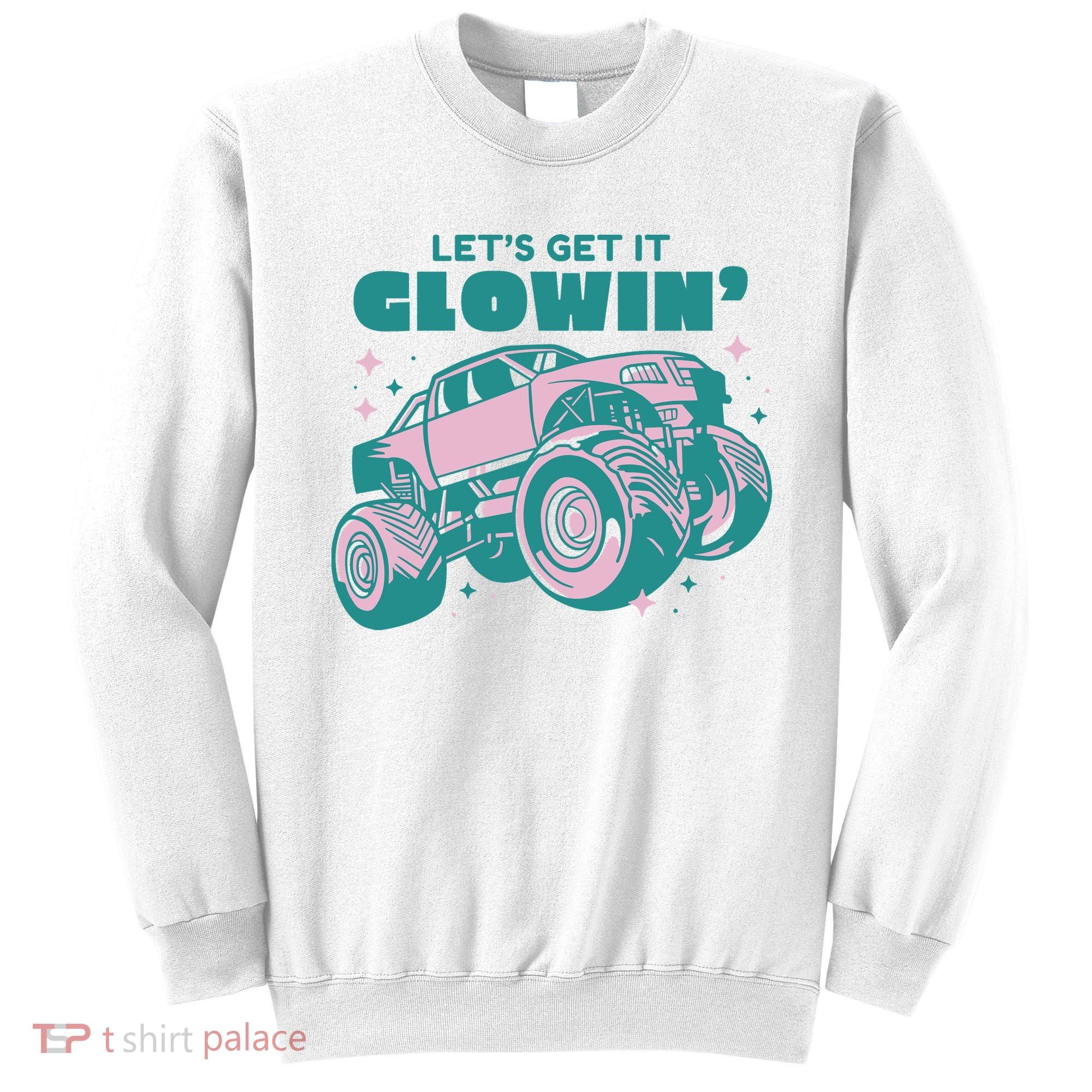 Let It Glowin Monster Truck Sweatshirt