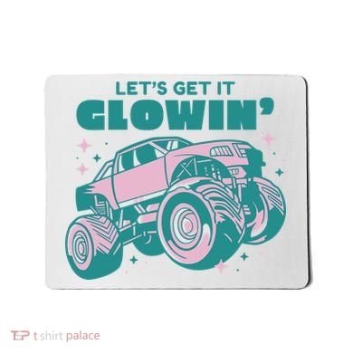 Let It Glowin Monster Truck Mousepad