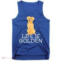Life Is Golden Retriever Dog Gift Tank Top thumb 0
