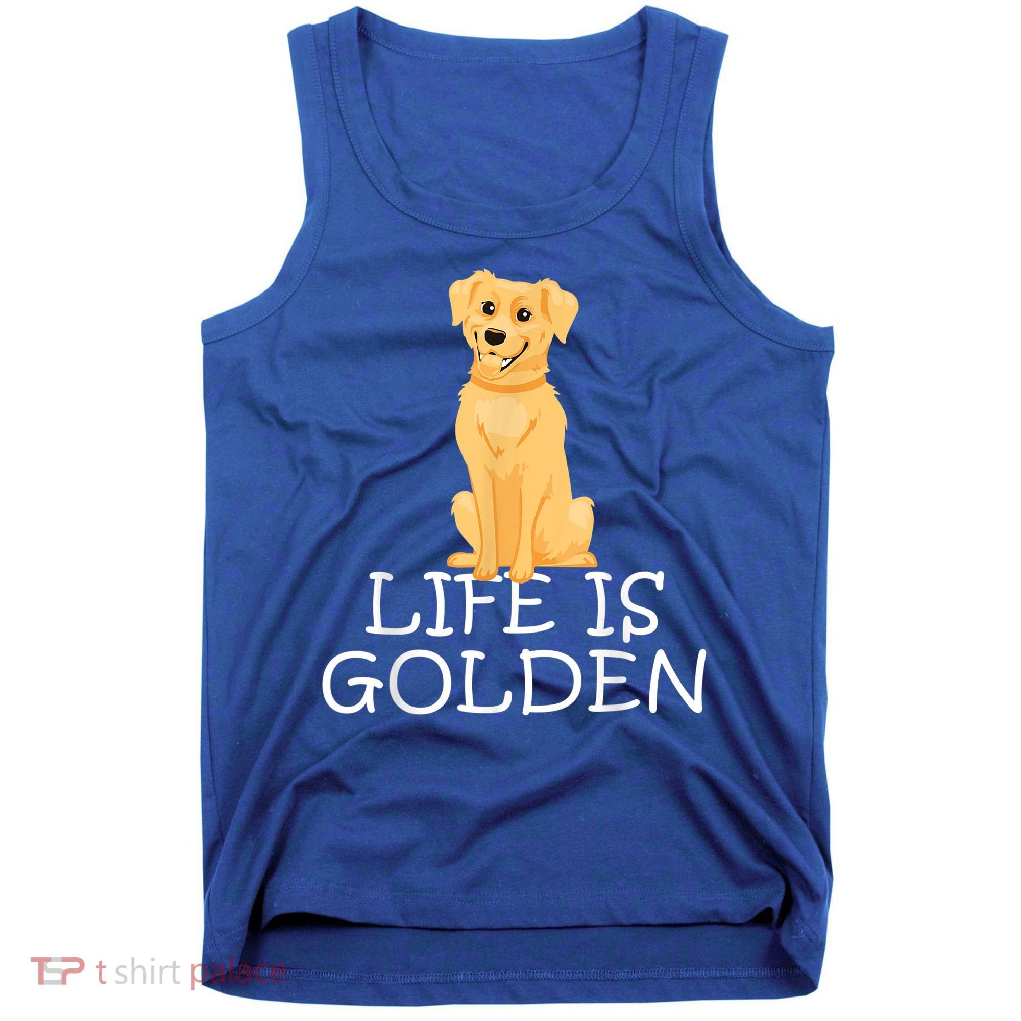 Life Is Golden Retriever Dog Gift Tank Top