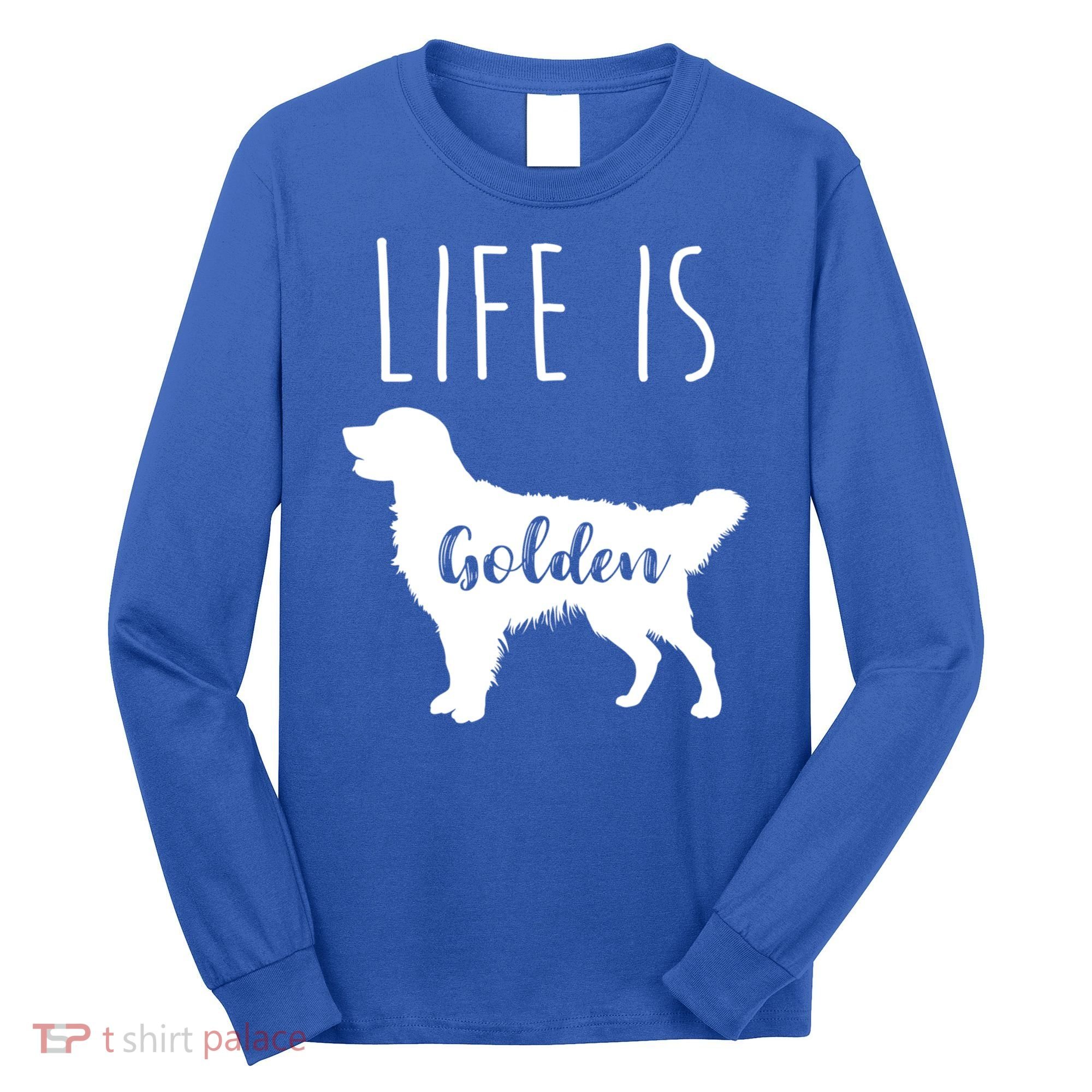 Life Is Golden Golden Retriever Cute Gift Long Sleeve Shirt