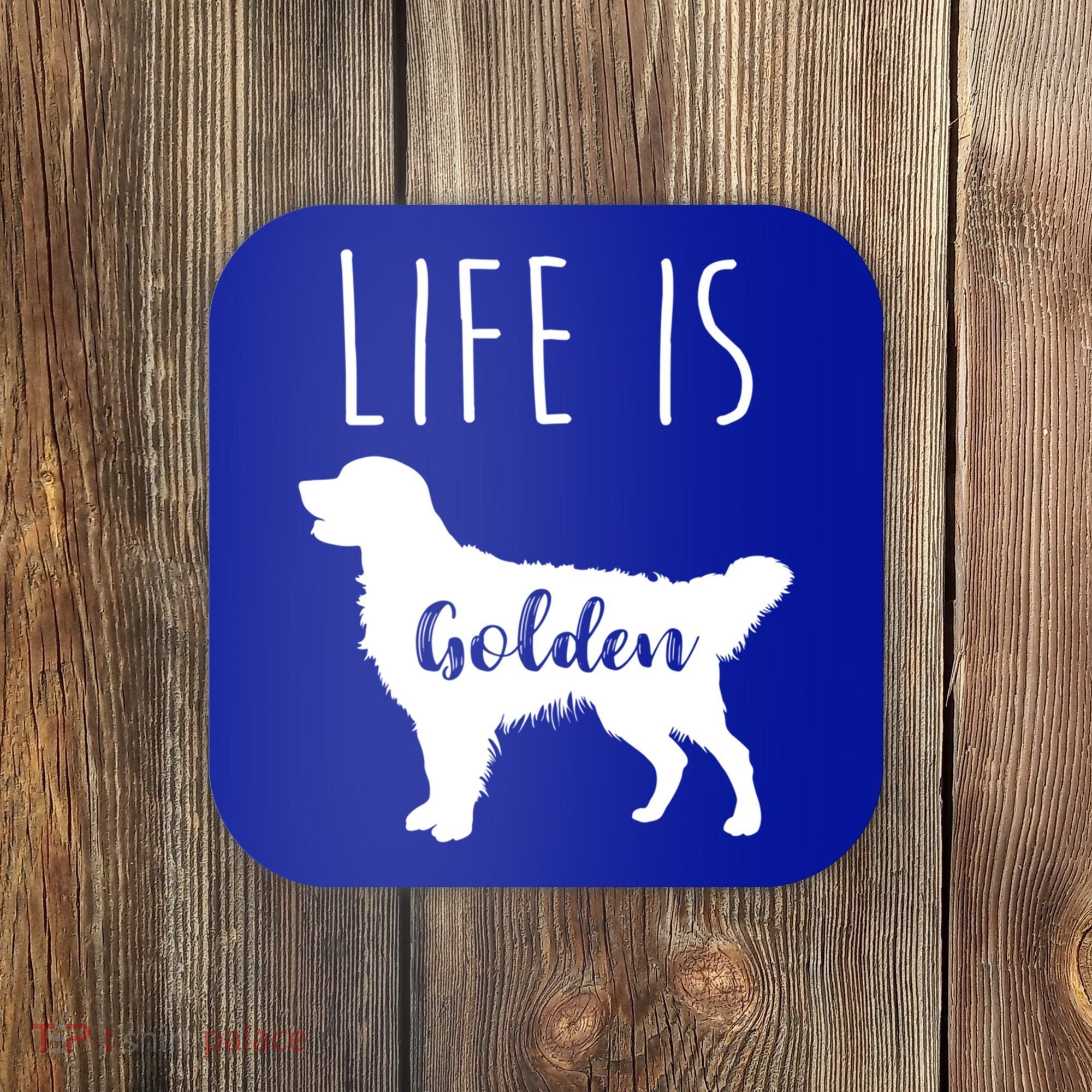 Life Is Golden Golden Retriever Cute Gift Coaster