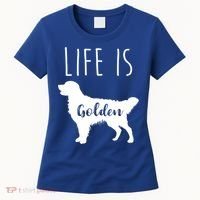 Life Is Golden Golden Retriever Cute Gift Women's T-Shirt thumb 0