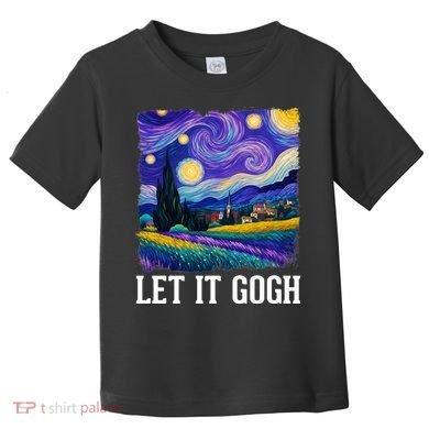 Let It Gogh Funny Art Starry Night Toddler T-Shirt