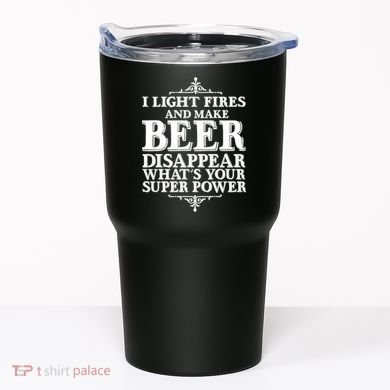 Light Fires And Make Beer Disappear  Tumbler