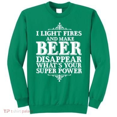Light Fires And Make Beer Disappear  Sweatshirt