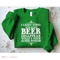 Light Fires And Make Beer Disappear  Sweatshirt thumb 2