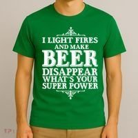Light Fires And Make Beer Disappear  T-Shirt thumb 3