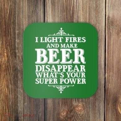 Light Fires And Make Beer Disappear  Coaster