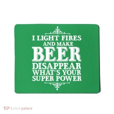 Light Fires And Make Beer Disappear  Mousepad
