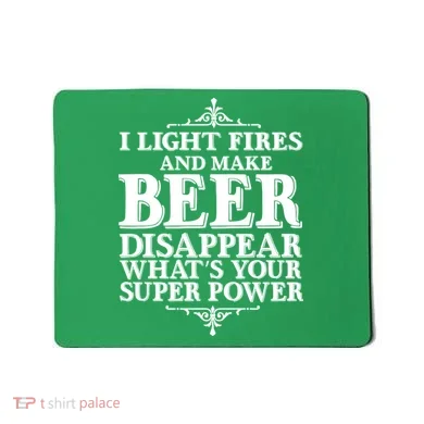 Light Fires And Make Beer Disappear  Mousepad