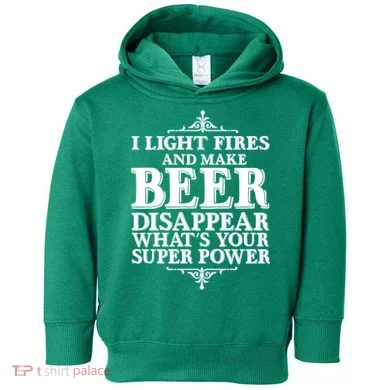 Light Fires And Make Beer Disappear  Toddler Hoodie